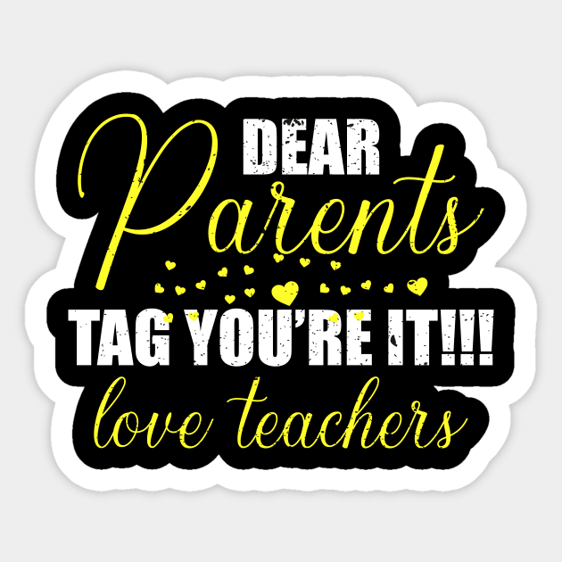 dear parents tag you're it love teacher Sticker by FatTize